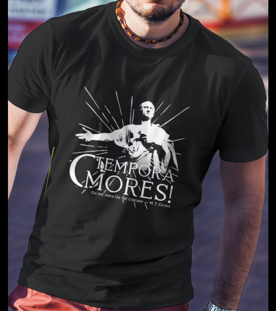 Tempora Mores Oh The Times Oh The Customs M T Cicero Roman Statue T-Shirt