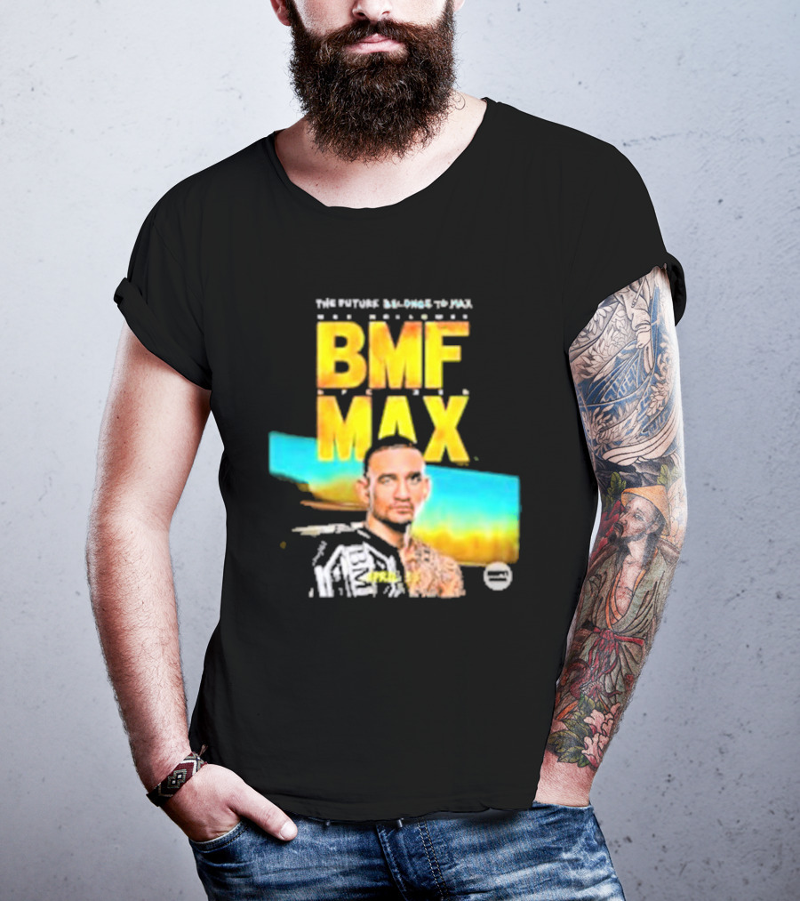 The Future Belongs To BMF Max Holloway T-Shirt