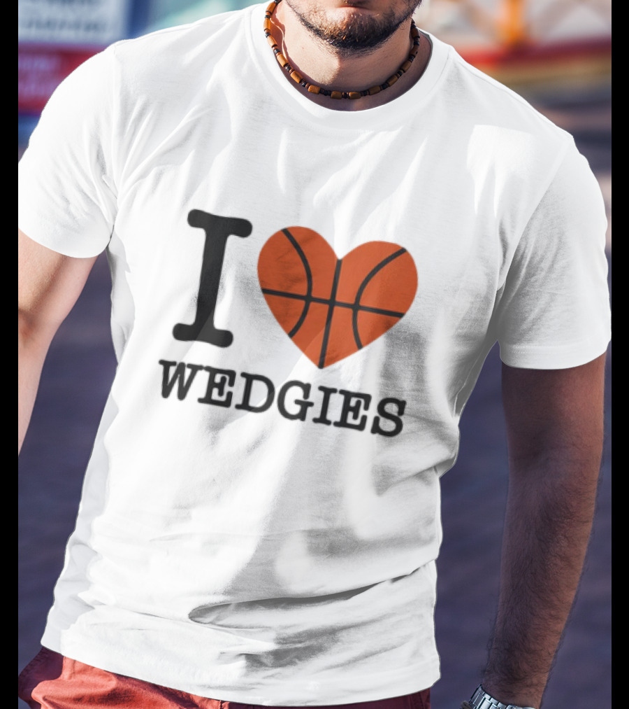 I Love Wedgies Basketball Heart Design T-Shirt