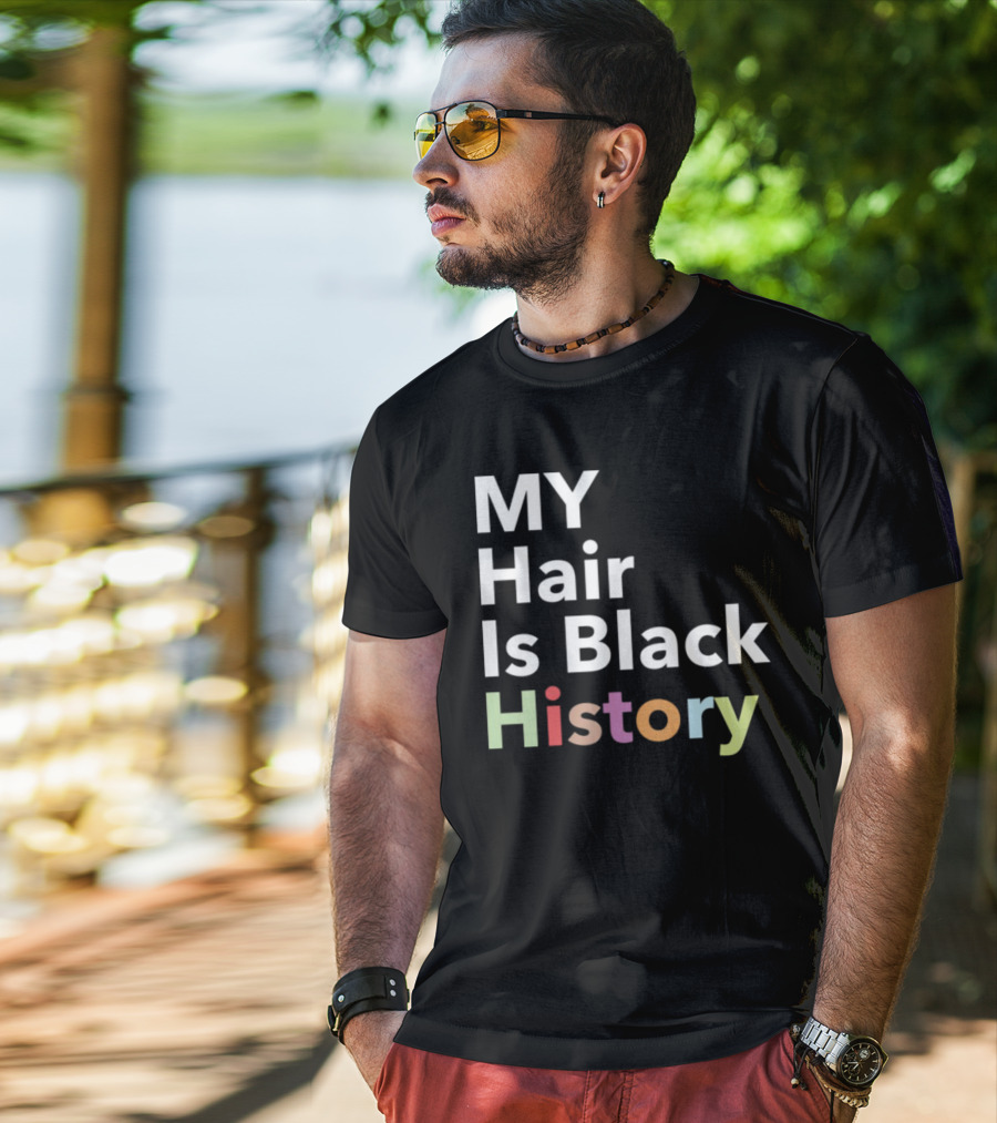MY Hair Is Black History T-Shirt