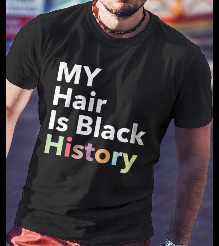MY Hair Is Black History T-Shirt