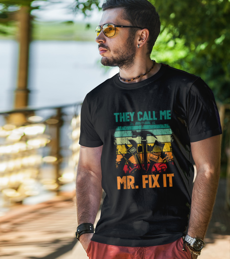 They Call Me Mr Fix It Handyman Dad Repairman Father's Day T-Shirt