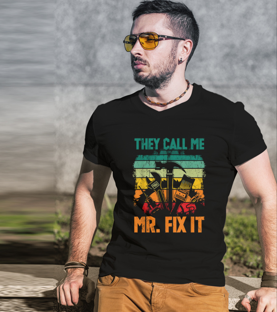They Call Me Mr Fix It Handyman Dad Repairman Father's Day T-Shirt