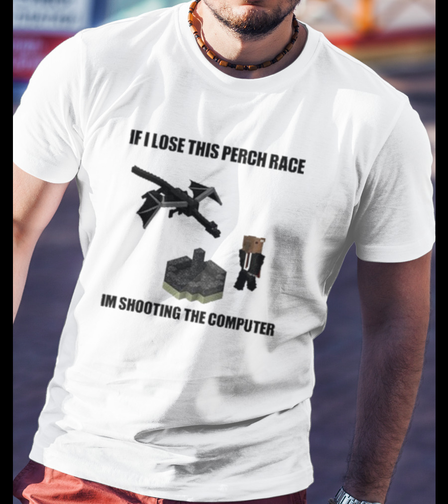 If I Lose This Perch Race I'm Shooting The Computer Minecraft Ender Dragon Pixel T-Shirt