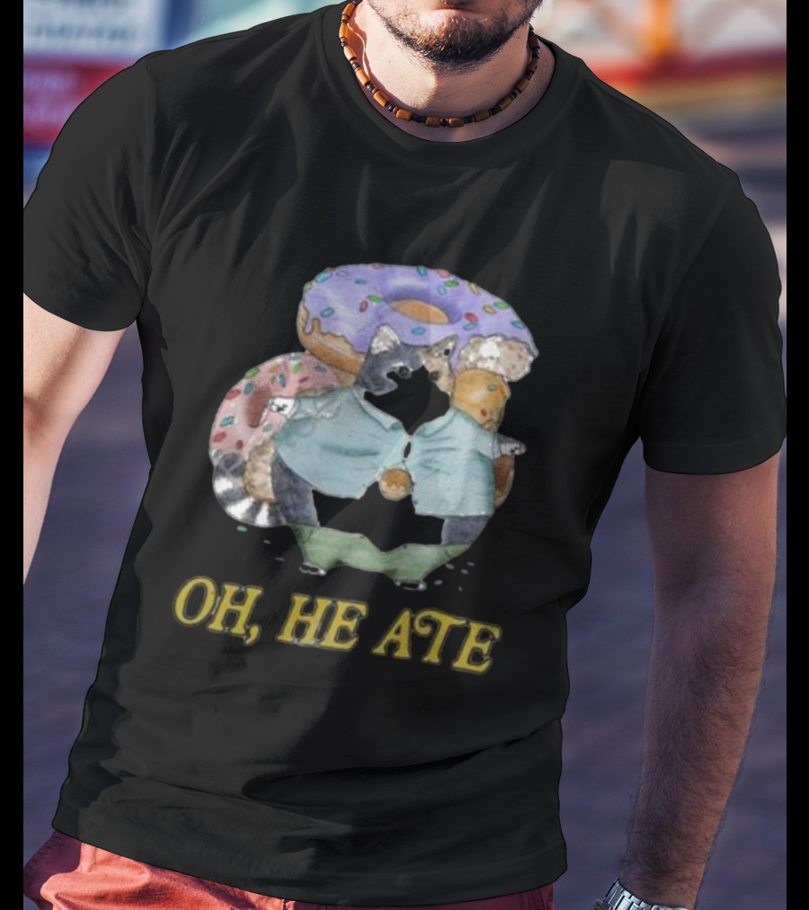 Oh, He Ate Raccoon With Donuts T-Shirt