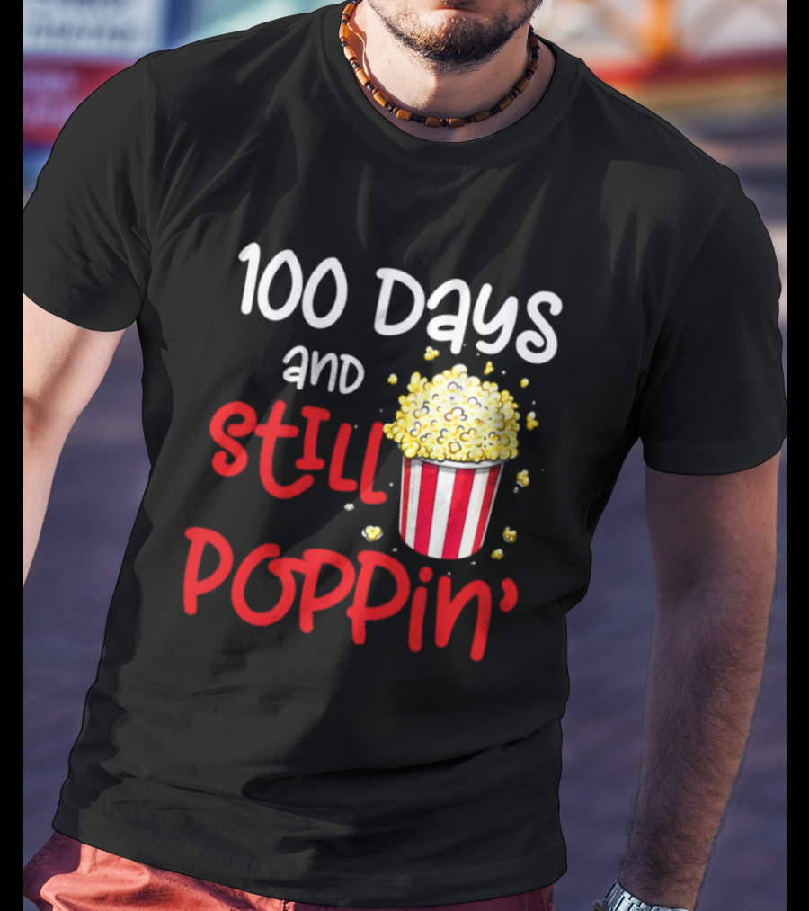 100 Days And Still Poppin' Popcorn Fun T-Shirt