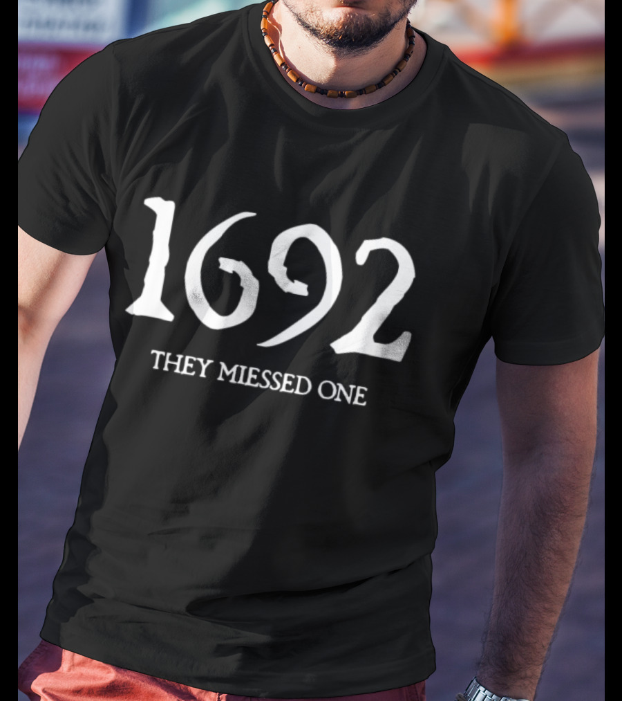 1692 They Miessed One T-Shirt