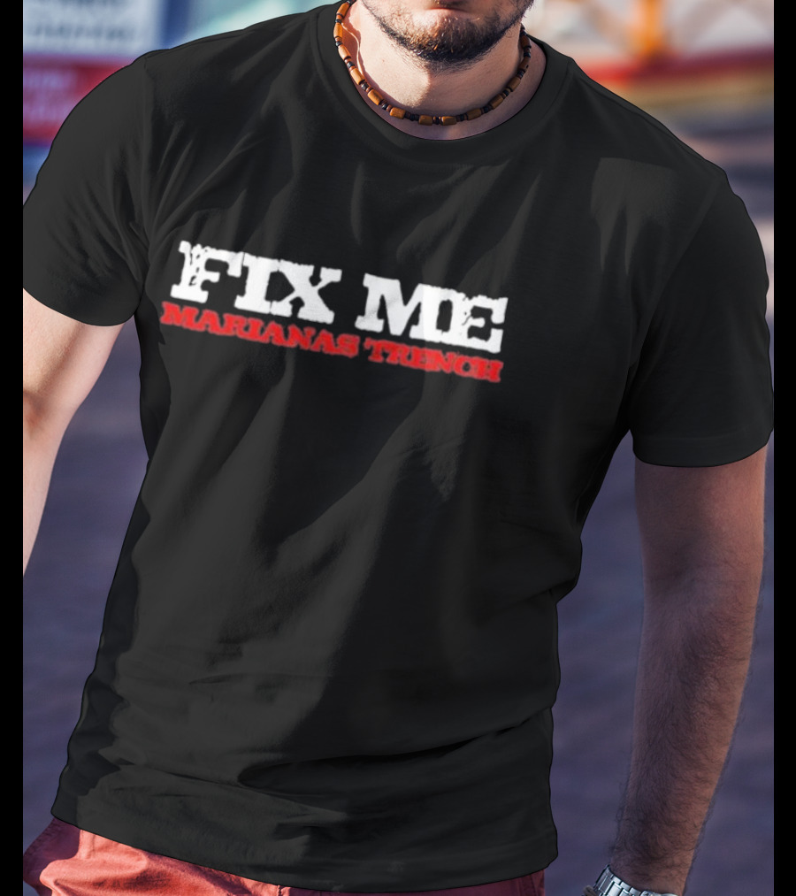 Fix Me Marianas Trench Band Name T-Shirt