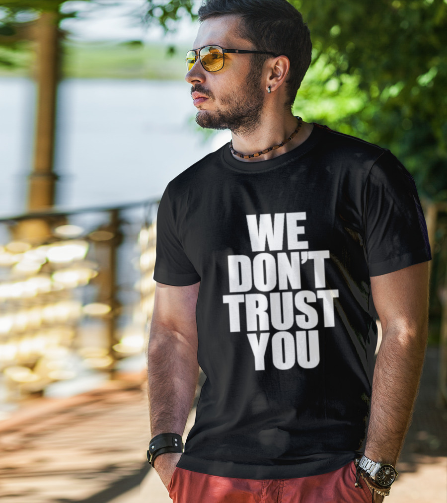 We Don't Trust You Just Tokyo T-Shirt
