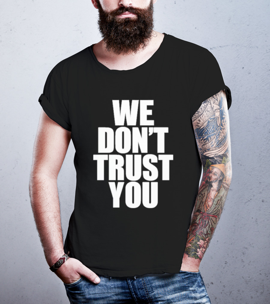 We Don't Trust You Just Tokyo T-Shirt