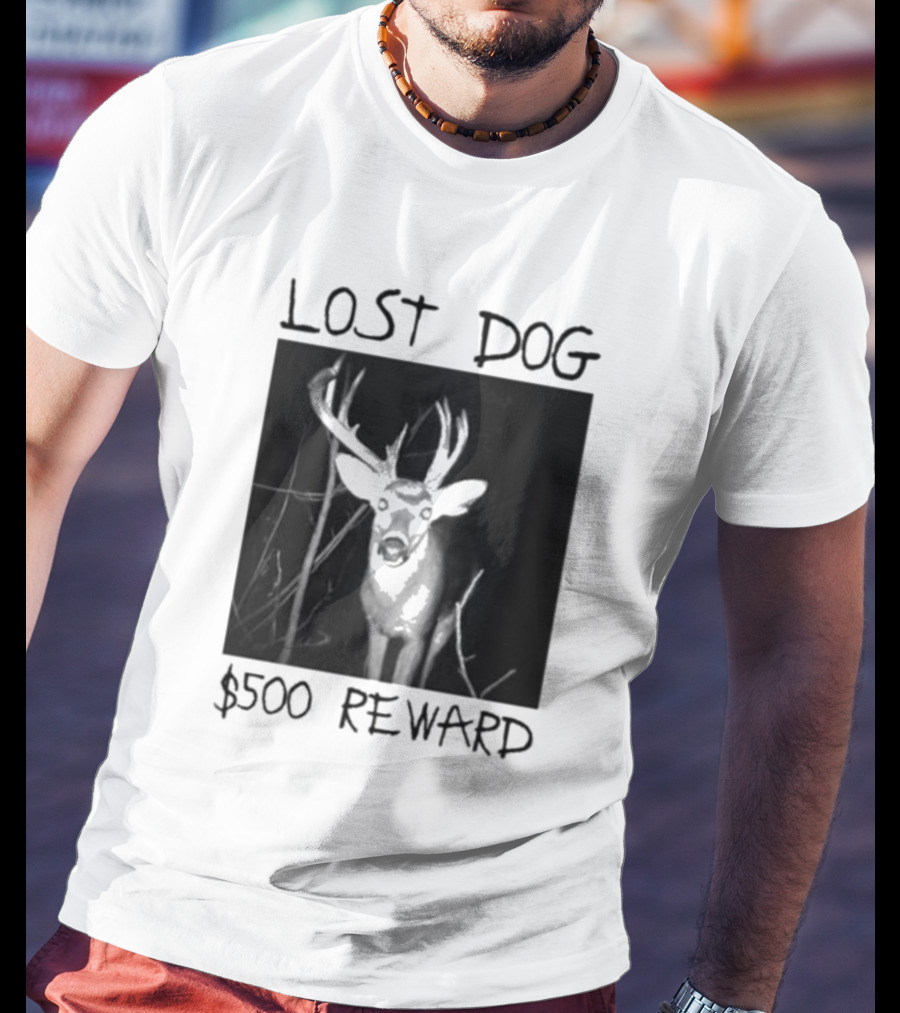 Lost Dog $500 Reward Deer Image T-Shirt