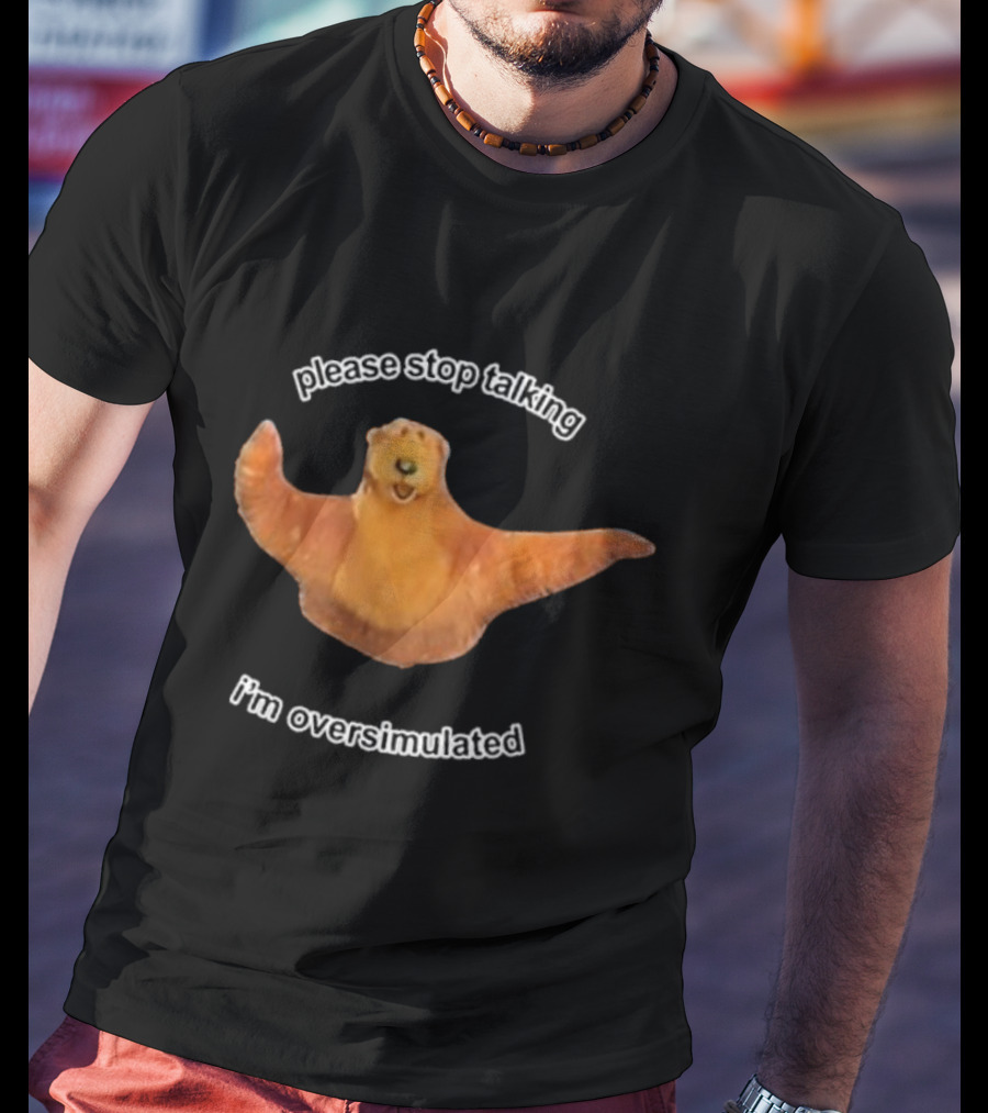 Please Stop Talking I’m Overstimulated Bear Hug T-Shirt