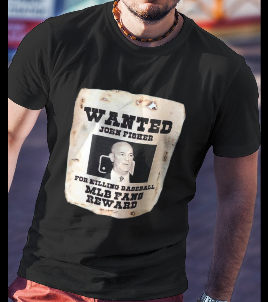 Wanted John Fisher For Killing Baseball MLB Fans Reward T-Shirt