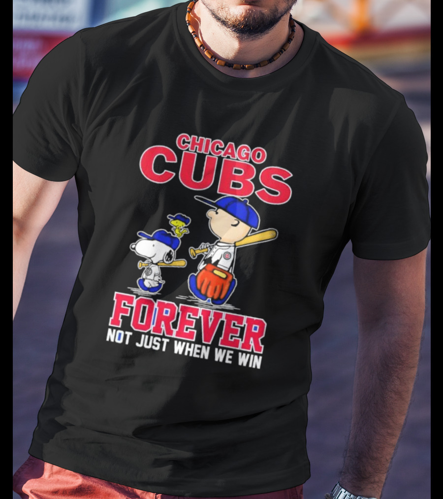Chicago Cubs Forever With Snoopy And Peanuts Not Just When We Win T-Shirt