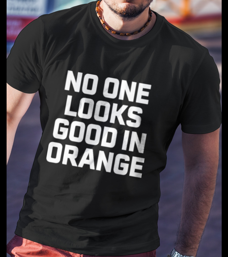 Barefoot Campus Outfitter No One Looks Good In Orange T-Shirt