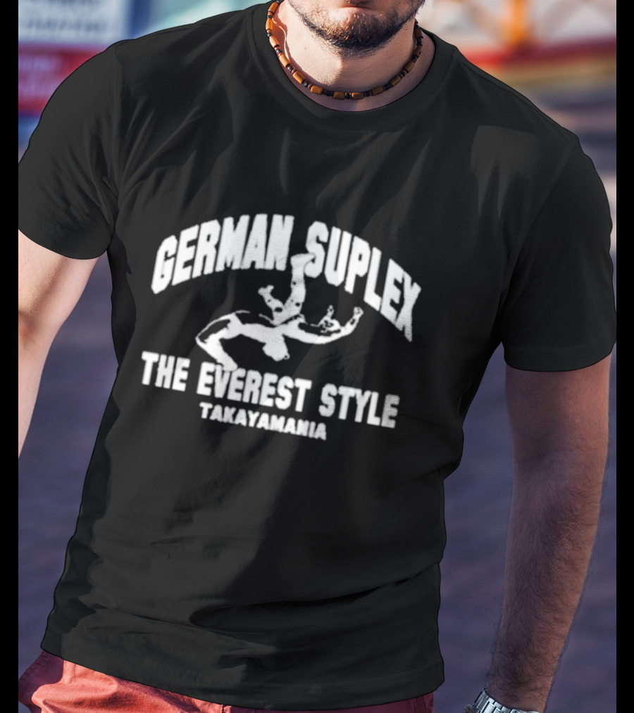German Suplex The Everest Style Takayamania Wrestling Maneuver T-Shirt