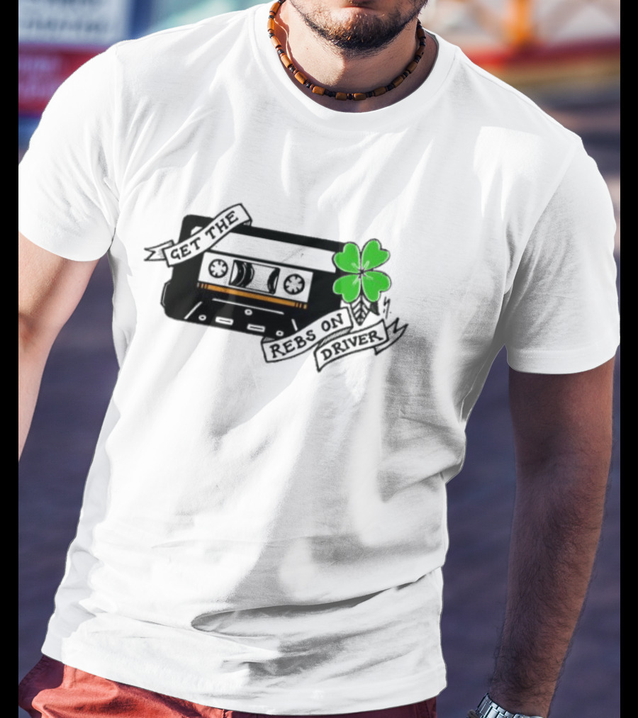 Get The Rebs On Driver Cassette Tape With Green Shamrock T-Shirt