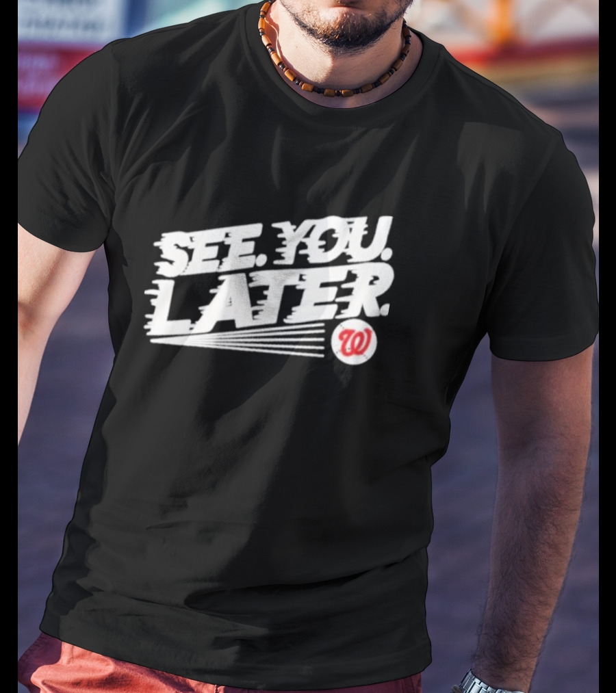 See You Later Washington Nationals Iconic T-Shirt