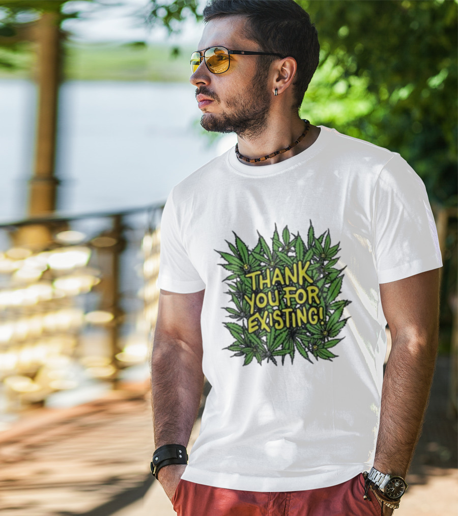 Thank You For Existing Earth Day Cannabis Leaves T-Shirt
