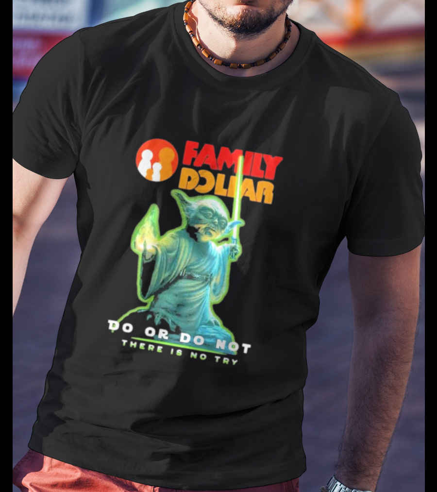 Family Dollar Yoda Star Wars Do Or Do Not There Is No Try T-Shirt