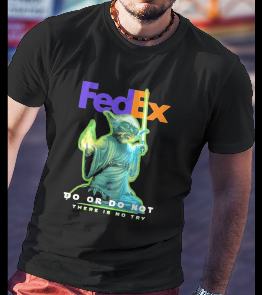 FedEx Yoda Star Wars Do Or Do Not There Is No Try T-Shirt