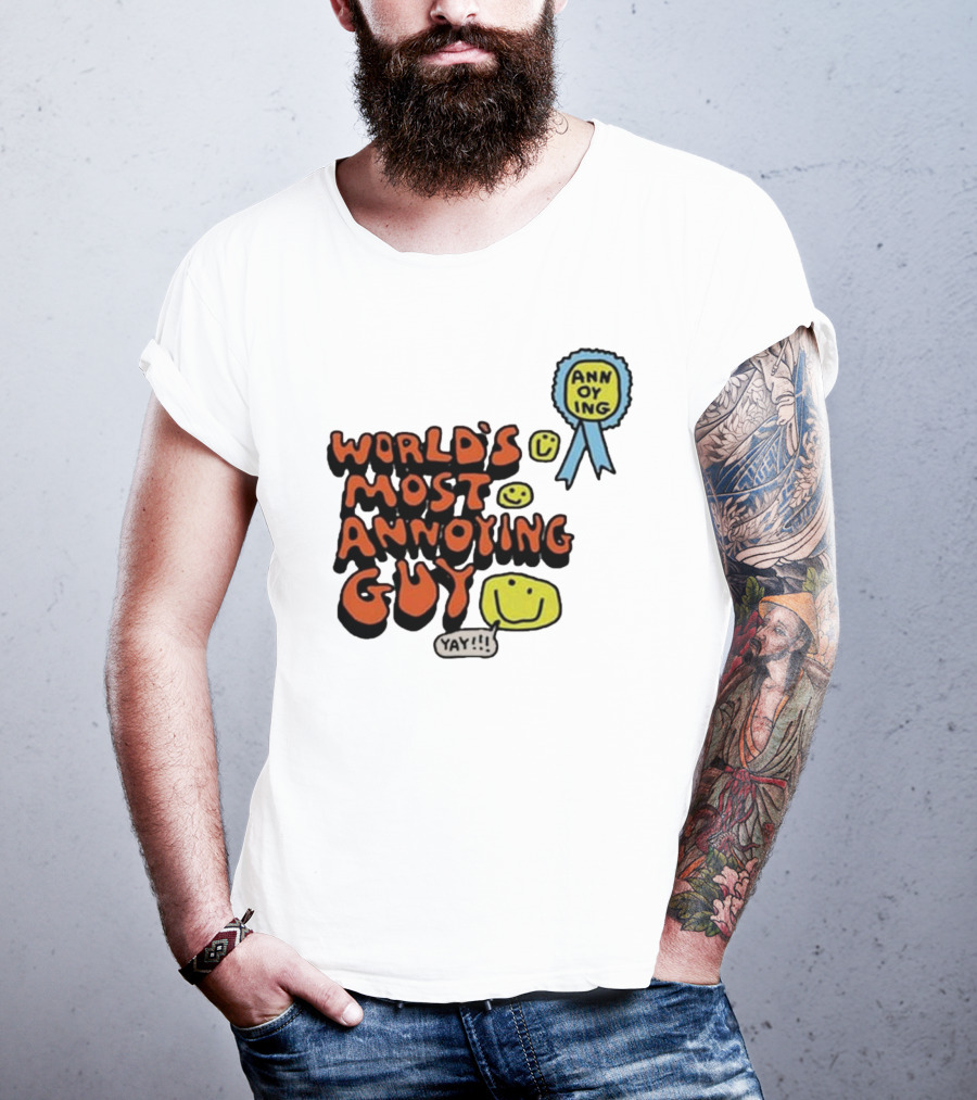World’s Most Annoying Guy Yay Annoying Badge Smiley Faces T-Shirt