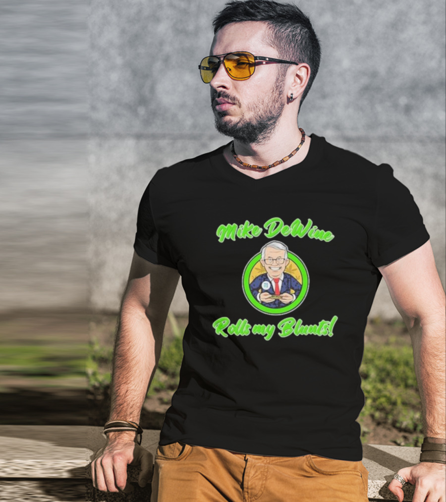 Mike Dewine Rolls My Blunts Ohio T-Shirt