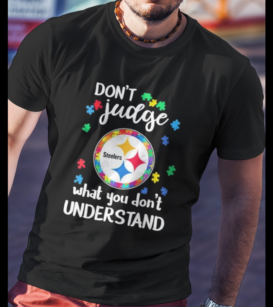 Pittsburgh Steelers Don't Judge What You Don't Understand Autism Puzzle T-Shirt