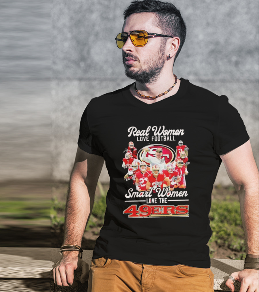 Real Women Love Football Smart Women Love The 49ers Players Signatures Sf 49ers T-Shirt