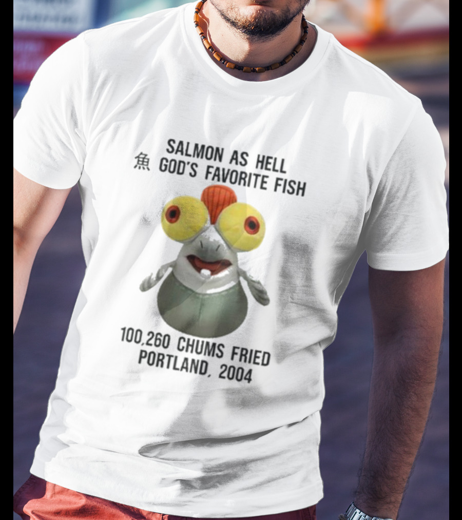 Salmon As Hell God's Favorite Fish 100,260 Chums Fried Portland 2004 T-Shirt