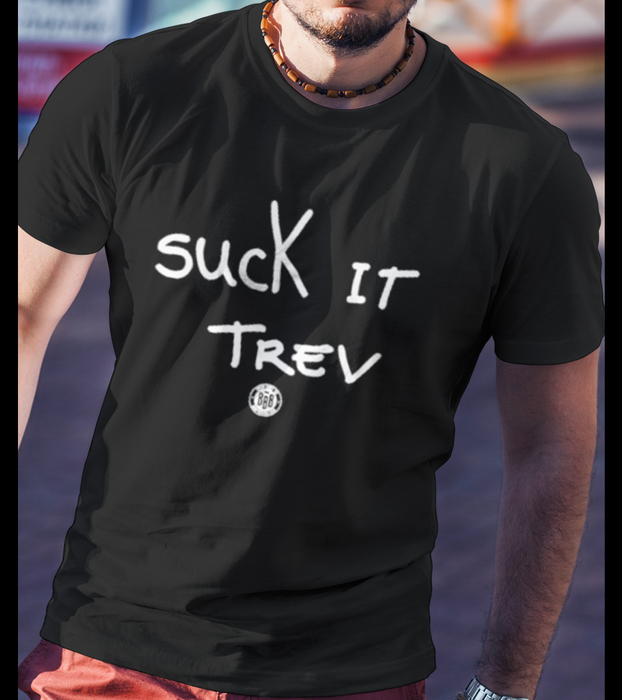 Suck It Trev BBB Bold Handwritten Font T-Shirt