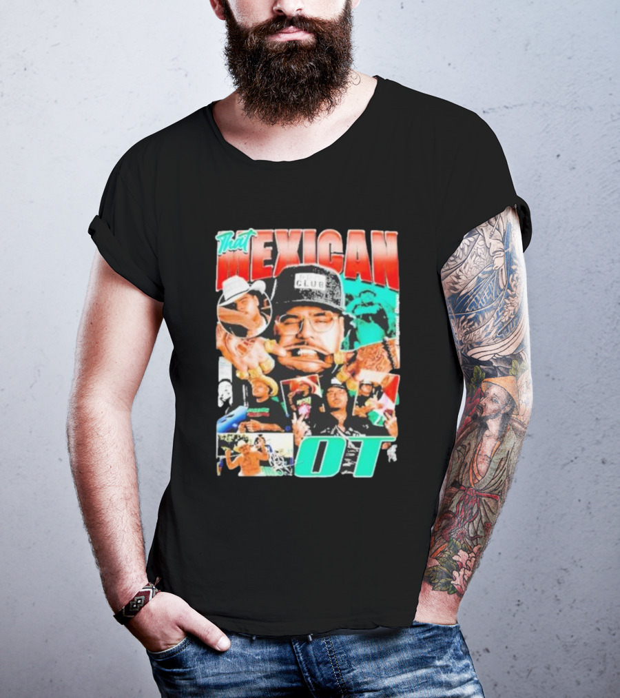 That Mexican OT Texas Rap Hip Hop Artist Concert Tour T-Shirt
