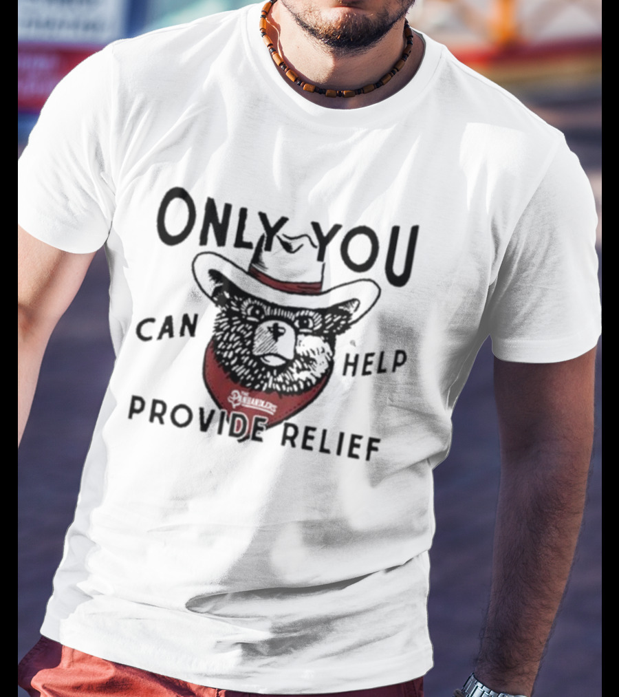 Only You Can Help Provide Relief The Panhandlers Relief T-Shirt