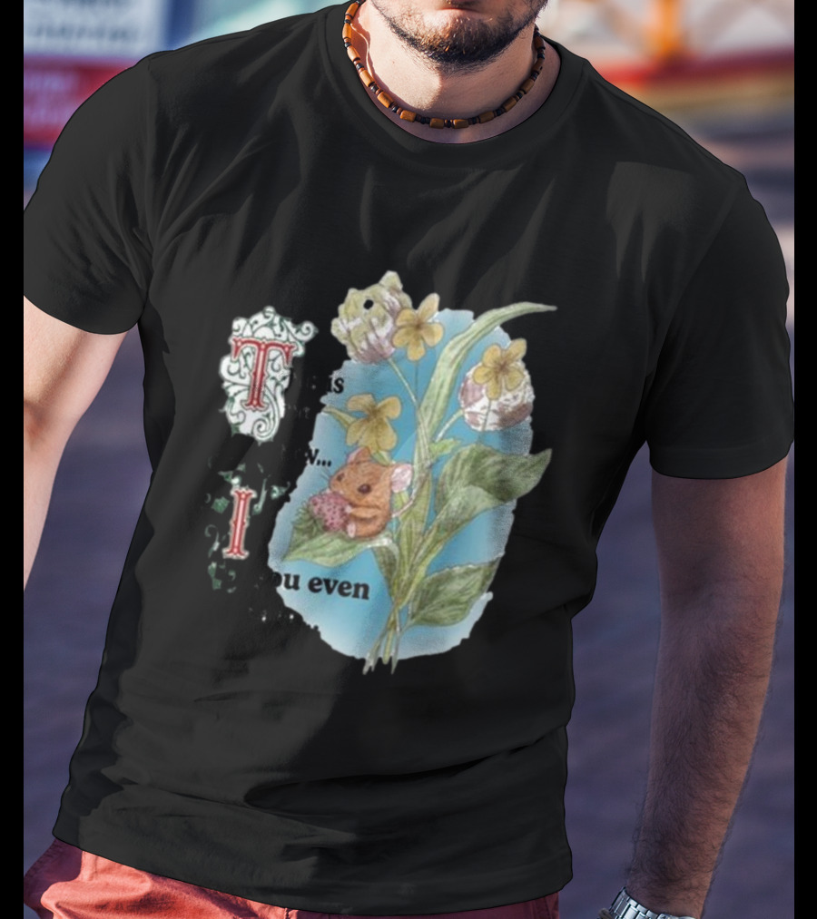 This Is Me Btw If You Even Care Vintage Floral Mouse T-Shirt