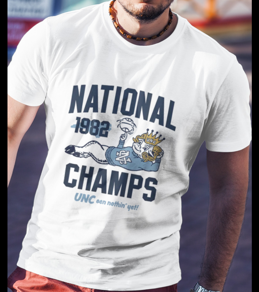 UNC 1982 National Champs Been Nothin' Yet T-Shirt