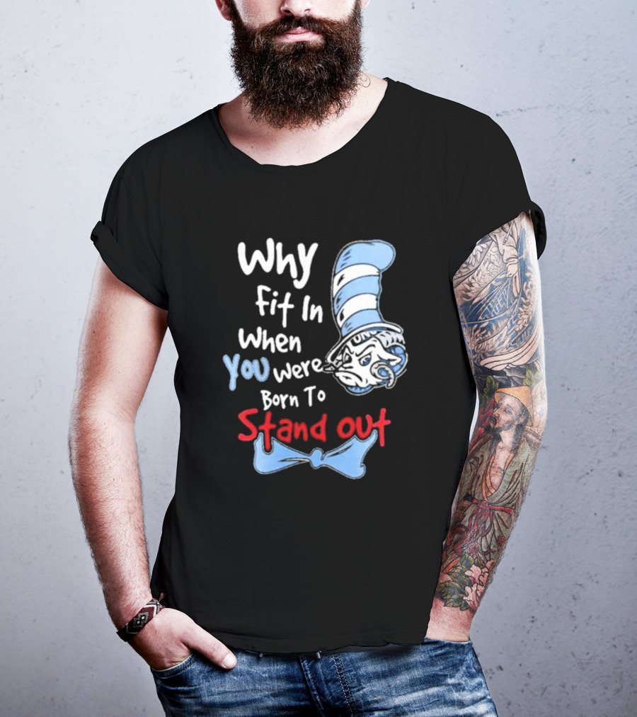 Why Fit In When You Were Born To Stand Out UNC Tar Heels T-Shirt