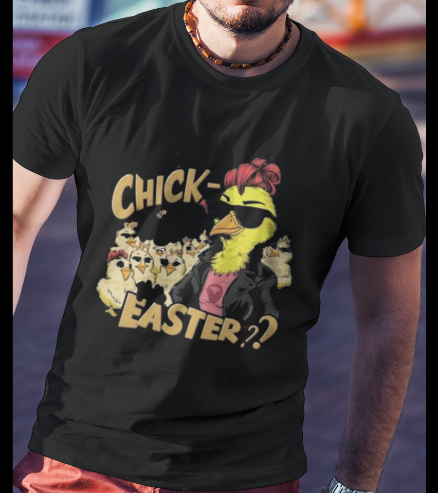 Feeling Chick-Tastic This Easter? T-Shirt