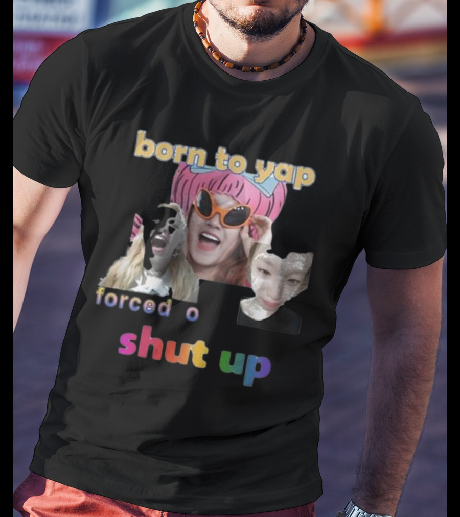 Yuqi's Born To Yap Shut Up With Fun Expressions And Sunglasses T-Shirt