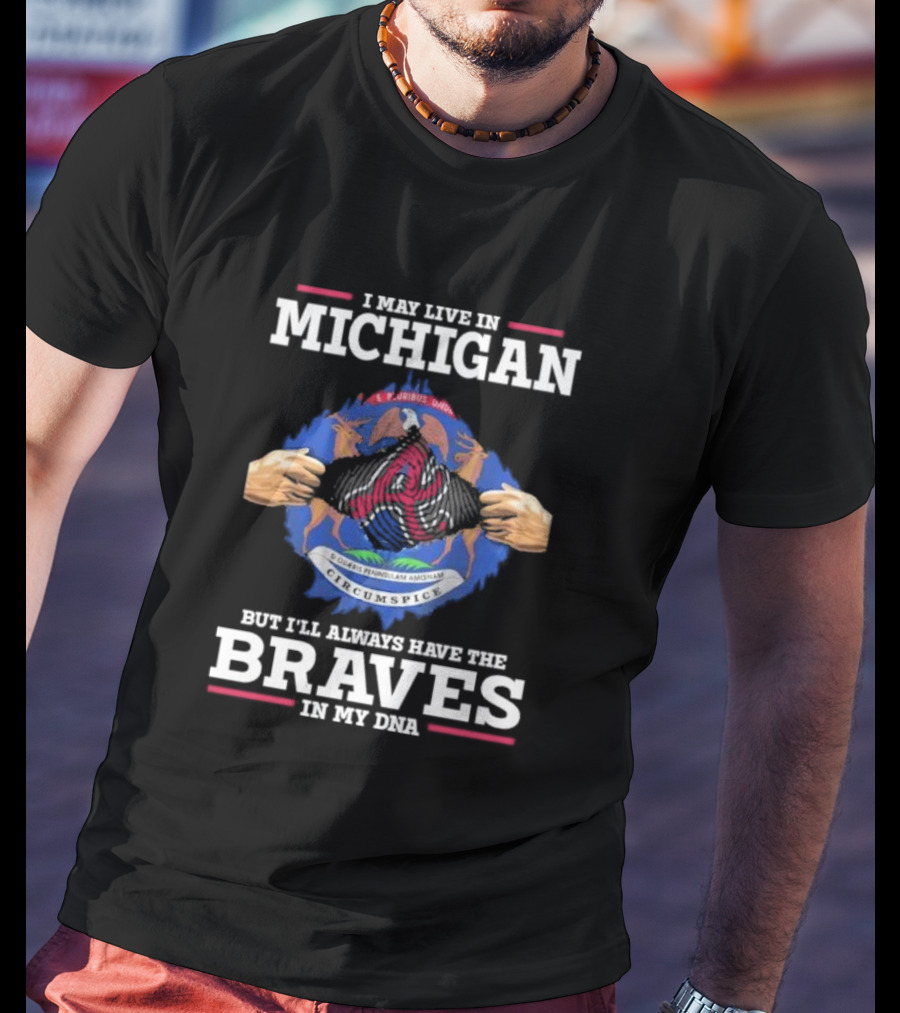 Michigan Resident Loyal To Atlanta Braves DNA Connection T-Shirt