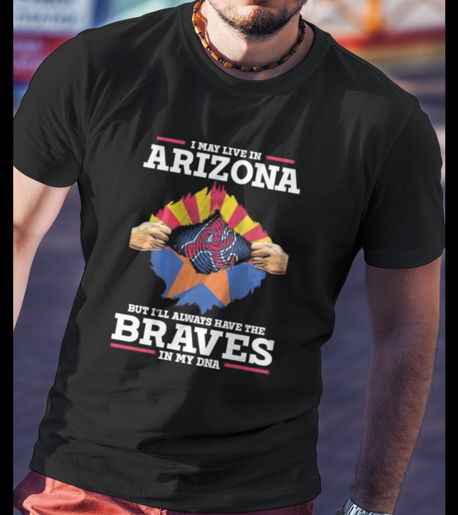 Arizona Loyalty With Atlanta Braves In My DNA T-Shirt