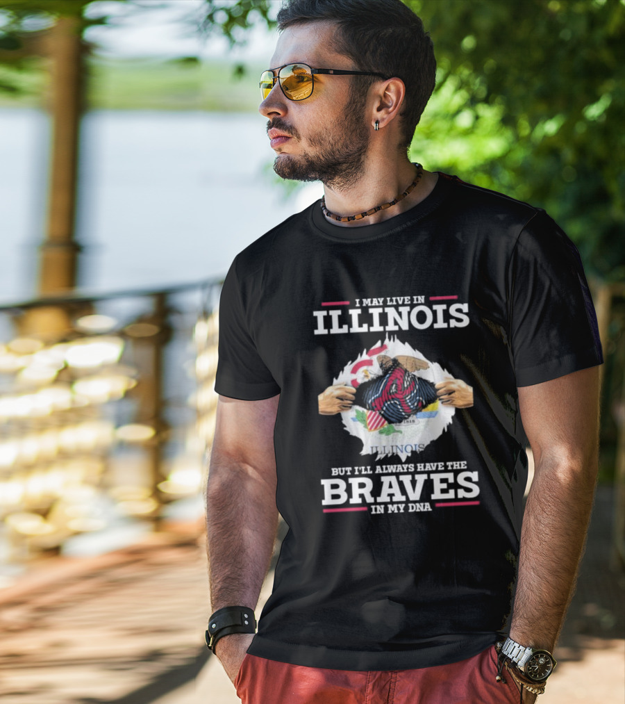 I May Live In Illinois But I'll Always Have The Braves In My Dna T-Shirt