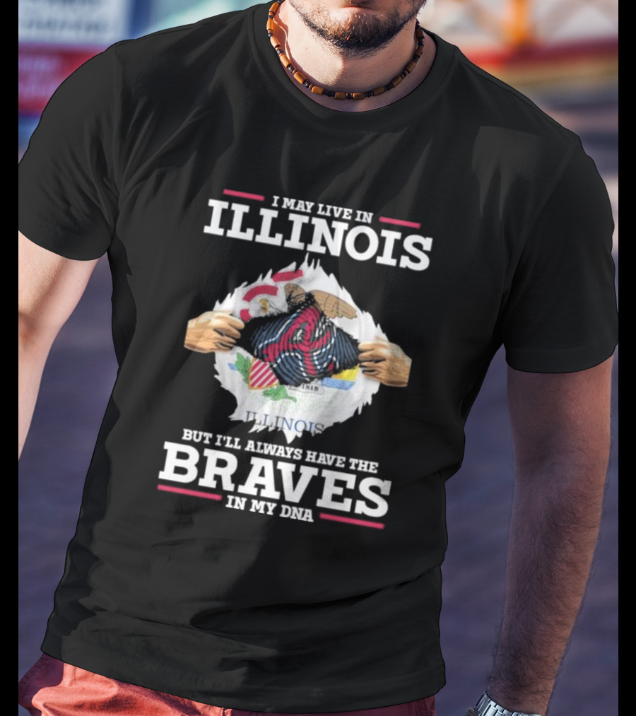 I May Live In Illinois But I'll Always Have The Braves In My Dna T-Shirt