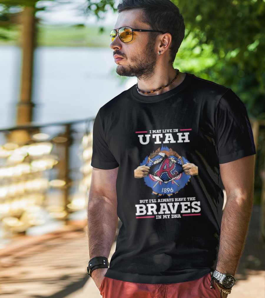 I May Live In Utah But I’ll Always Have The Braves In My Dna 1896 T-Shirt