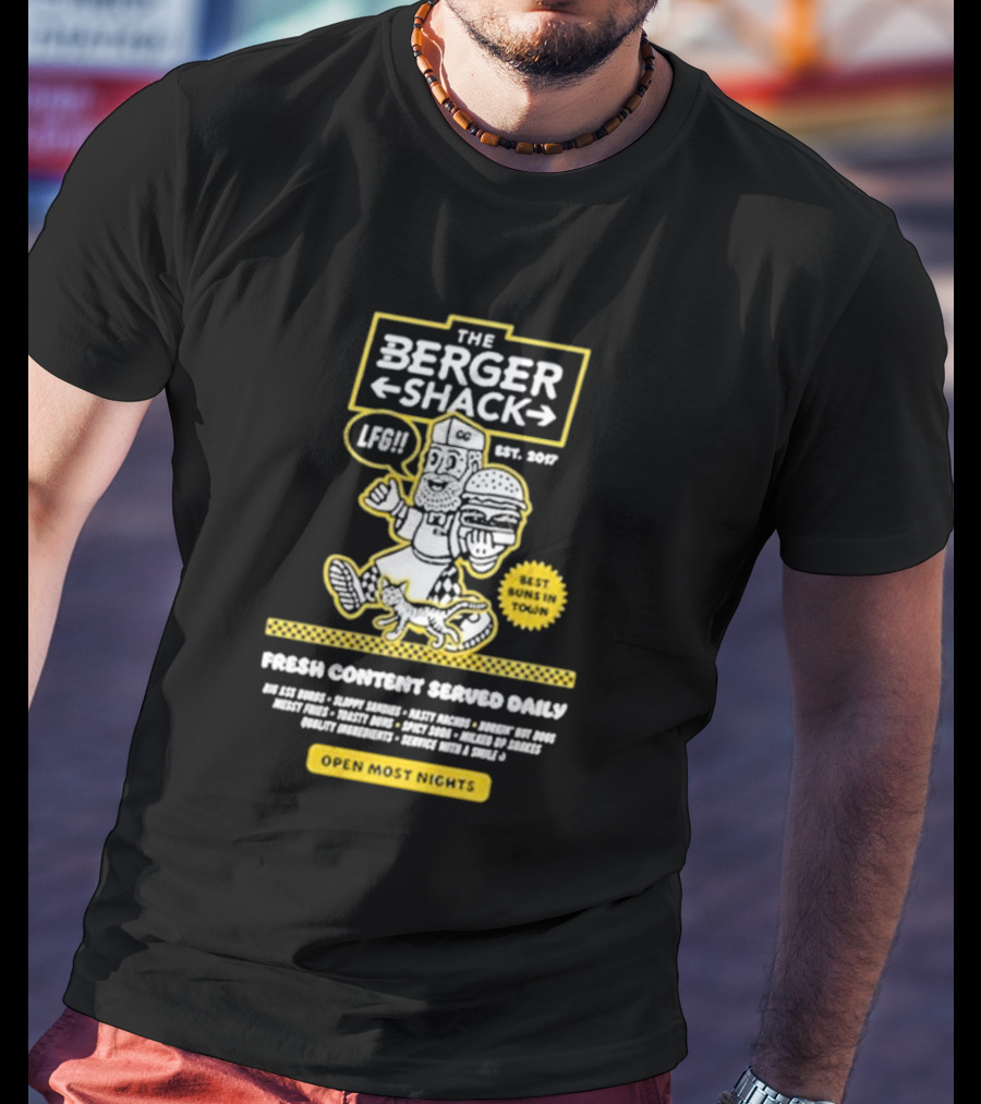 Neat Dude The Burger Shack LFG Fresh Content Served Daily Best Buns In Town Open Most Nights T-Shirt