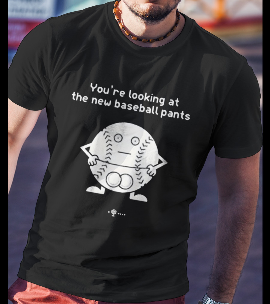 You’re Looking At The New Baseball Pants Cartoon Baseball Character T-Shirt