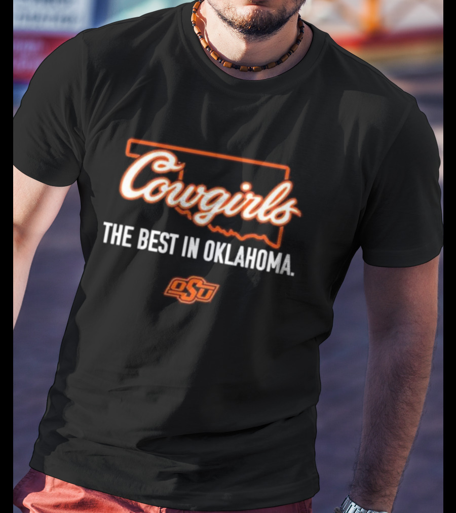 Oklahoma State Cowboys Cowgirls OSU The Best In Oklahoma T-Shirt