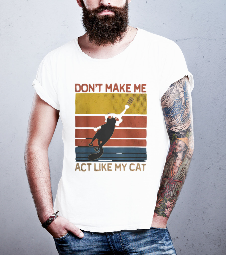 Don't Make Me Act Like My Cat Vintage Retro Style Cat Clawing Stripes T-Shirt
