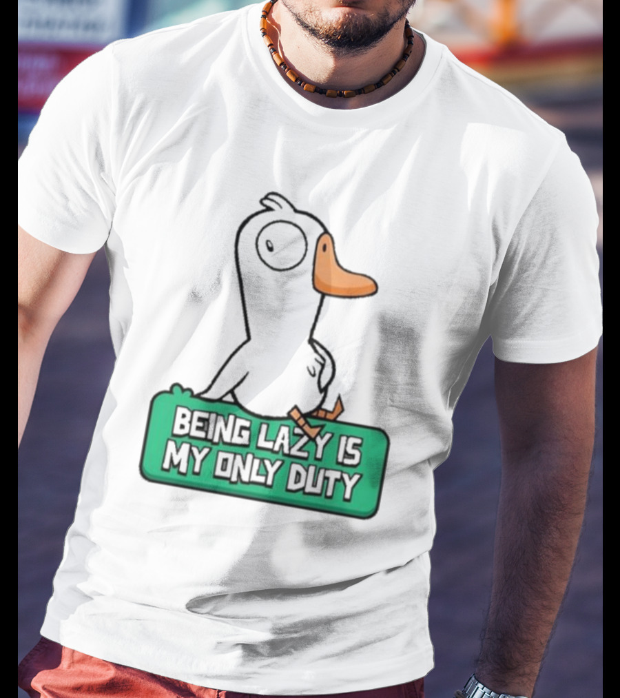 Being Lazy Is My Only Duty Goose Goose Duck T-Shirt