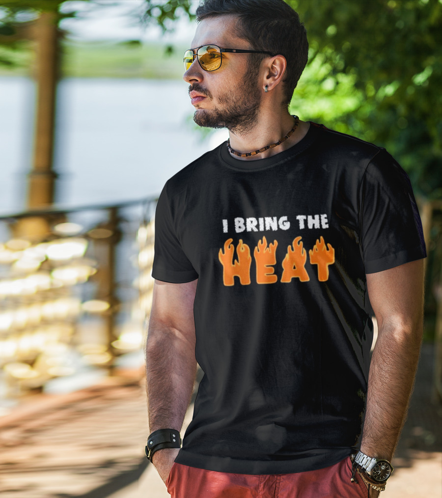 I Bring The Heat Flaming Text T-Shirt