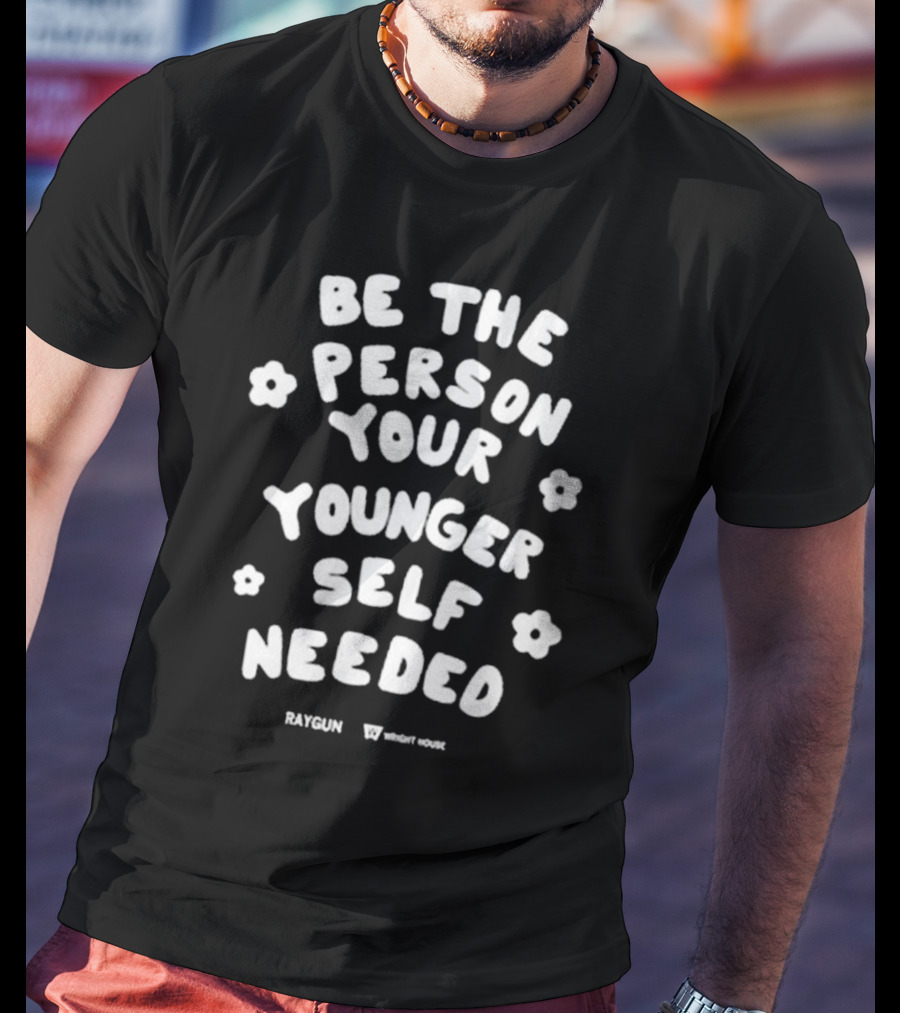 Be The Person Your Younger Self Needed RAYGUN Wright House Flowers T-Shirt